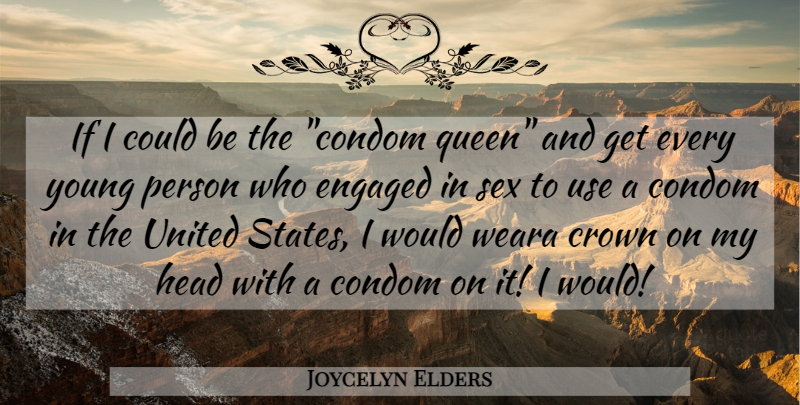 Joycelyn Elders Quote About Sex, Queens, Birth Control: If I Could Be The...