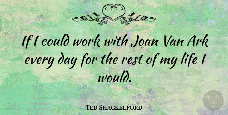 Ted Shackelford Quote About Ark, Vans, Ifs: If I Could Work With...