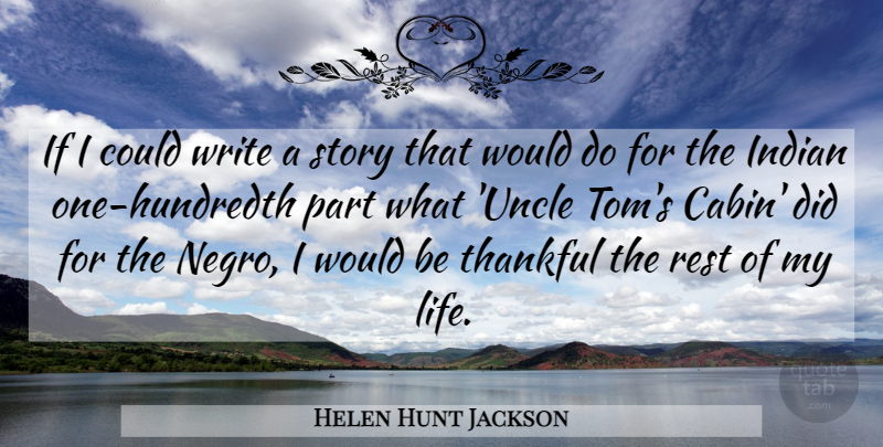 Helen Hunt Jackson Quote About Uncles, Writing, Being Thankful: If I Could Write A...