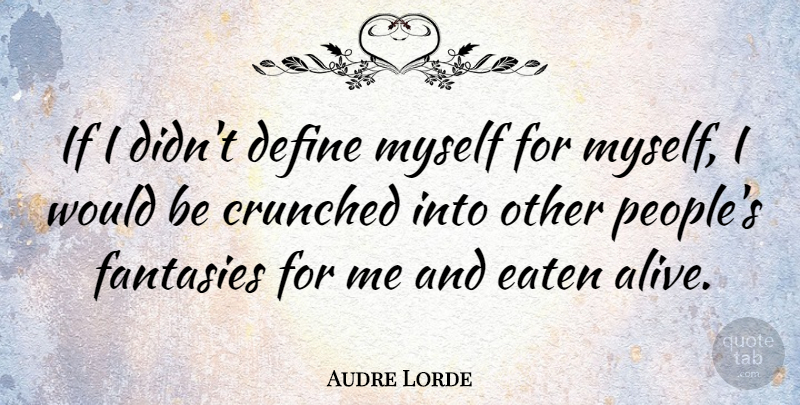 Audre Lorde Quote About Inspiring, Being Yourself, Diversity: If I Didnt Define Myself...