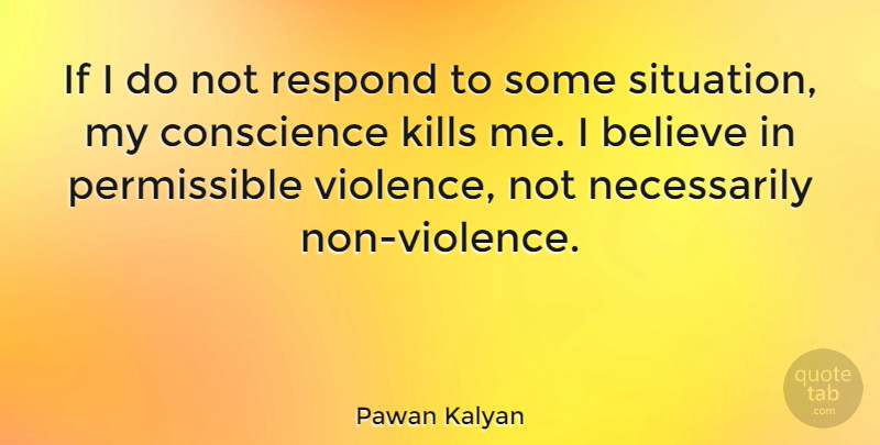 Pawan Kalyan Quote About Believe, Violence, Kill Me: If I Do Not Respond...