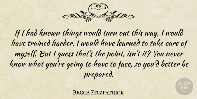Becca Fitzpatrick Quote About Life, Care, Way: If I Had Known Things...