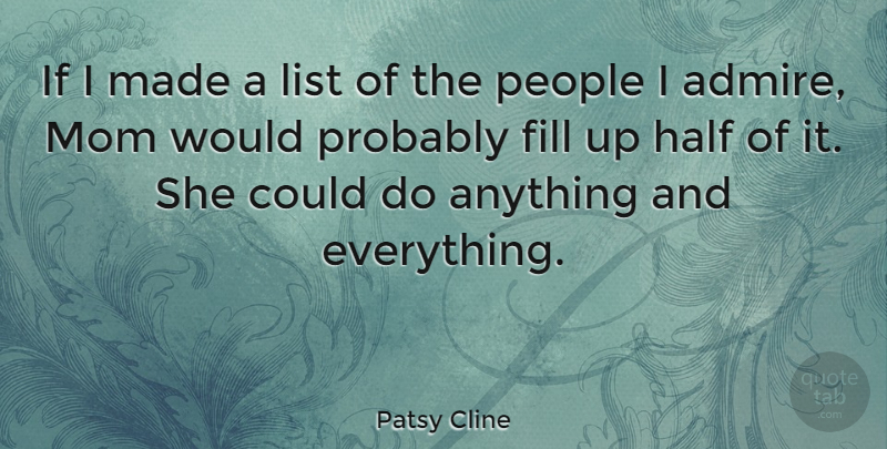 Patsy Cline Quote About Mom, People, Half: If I Made A List...