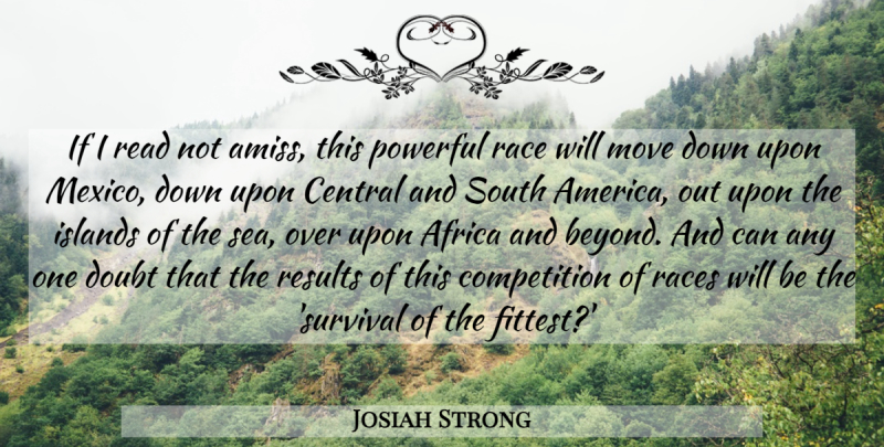 Josiah Strong Quote About Africa, Central, Competition, Islands, Move: If I Read Not Amiss...