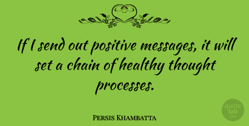Persis Khambatta Quote About Positive, Send: If I Send Out Positive...