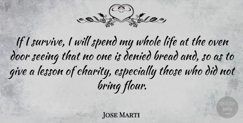 Jose Marti Quote About Life Lesson, Doors, Bread Of Life: If I Survive I Will...