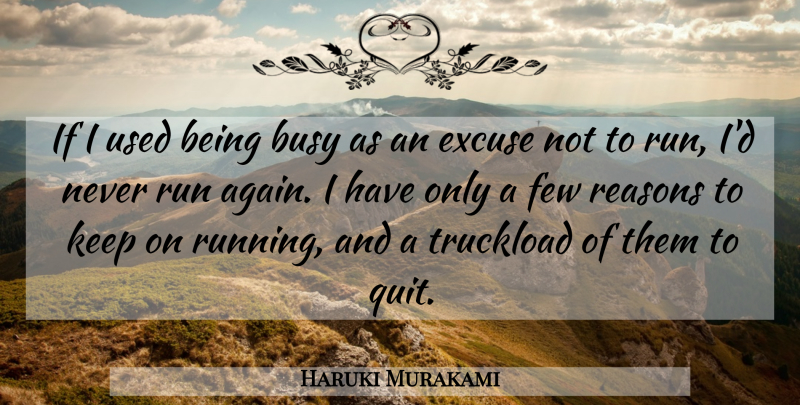 Haruki Murakami Quote About Running, Quitting, Busy: If I Used Being Busy...