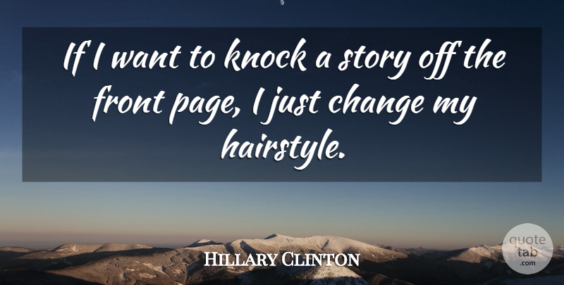 Hillary Clinton Quote About Funny, Change, Beauty: If I Want To Knock...