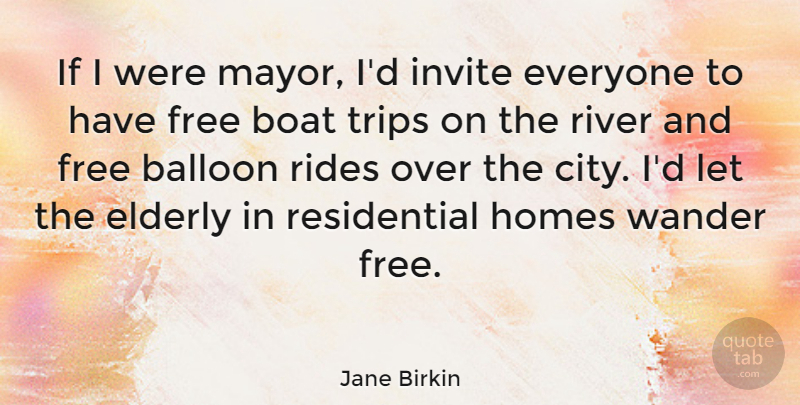 Jane Birkin Quote About Home, Elderly, Cities: If I Were Mayor Id...
