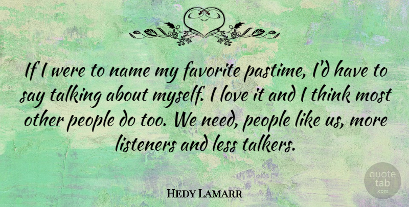 Hedy Lamarr Quote About Thinking, Talking, Names: If I Were To Name...