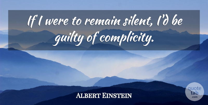 Albert Einstein Quote About Inspirational, Spiritual, Guilty: If I Were To Remain...