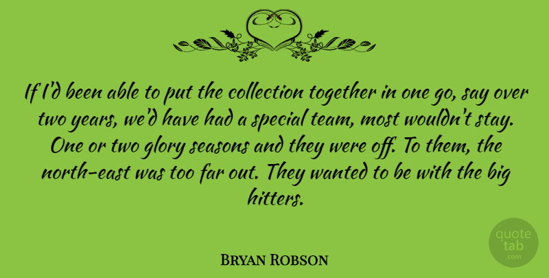 Bryan Robson Quote About Collection, English Athlete, Far, Glory, Special: If Id Been Able To...