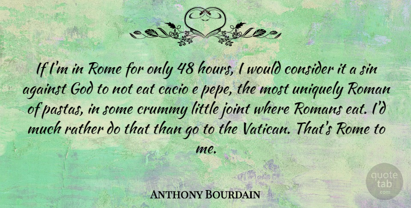Anthony Bourdain Quote About Rome, Pasta, Littles: If Im In Rome For...