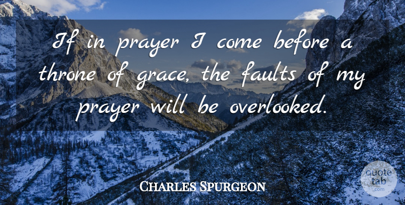 Charles Spurgeon Quote About Faults: If In Prayer I Come...