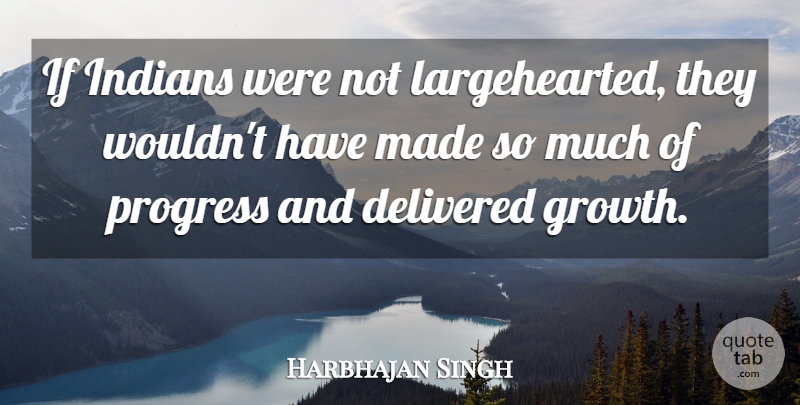 Harbhajan Singh Quote About Delivered: If Indians Were Not Largehearted...