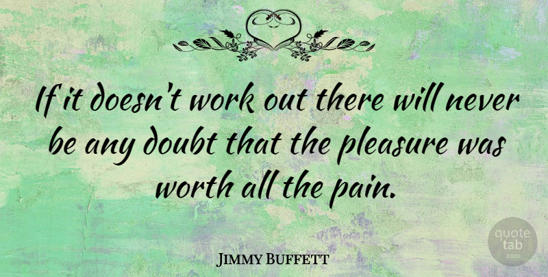 Jimmy Buffett Quote About Sad, Pain, Work Out: If It Doesnt Work Out...