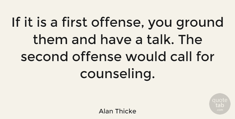 Alan Thicke Quote About Firsts, Counseling, Offense: If It Is A First...