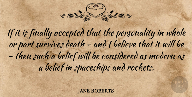 Jane Roberts Quote About Believe, Afterlife, Personality: If It Is Finally Accepted...
