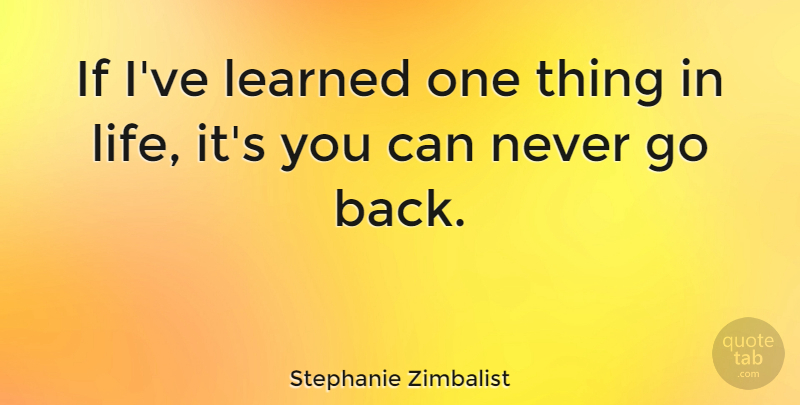 Stephanie Zimbalist Quote About Things In Life, Keys, Ive Learned: If Ive Learned One Thing...