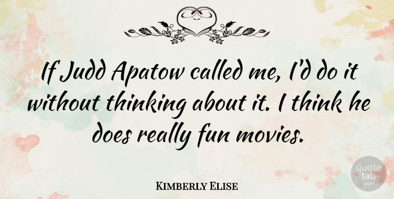Kimberly Elise Quote About Movies: If Judd Apatow Called Me...