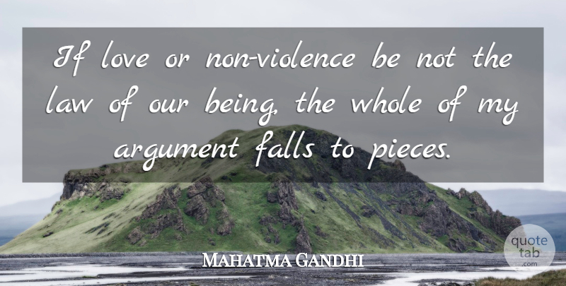 Mahatma Gandhi Quote About Fall, Law, Pieces: If Love Or Non Violence...