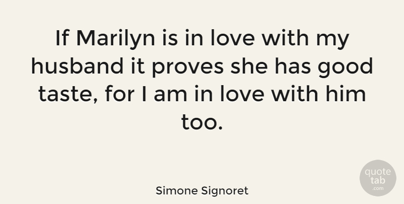 Simone Signoret Quote About Husband, Funny Marriage, Taste: If Marilyn Is In Love...