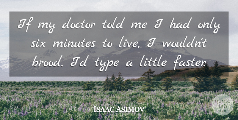 Isaac Asimov Quote About Life, Writing, Doctors: If My Doctor Told Me...