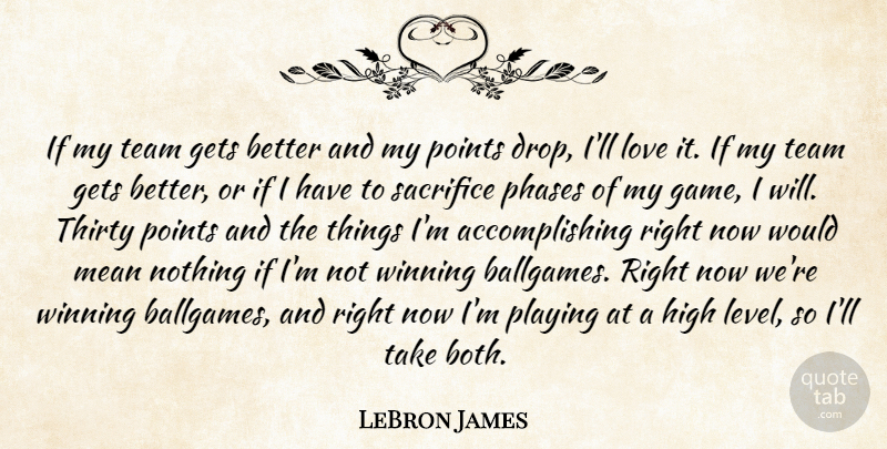 LeBron James Quote About Gets, High, Love, Mean, Phases: If My Team Gets Better...