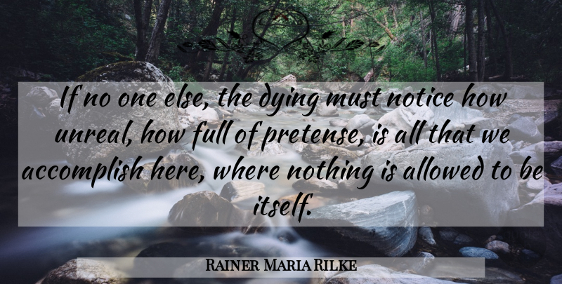 Rainer Maria Rilke Quote About Dying, Accomplish, Unreal: If No One Else The...