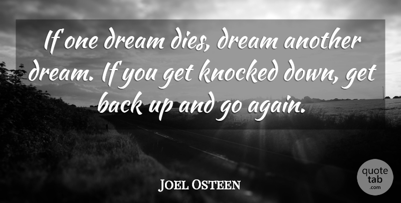 Joel Osteen Quote About Inspirational, Dream, Knocked Down: If One Dream Dies Dream...