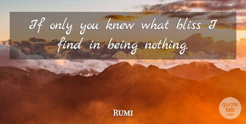Rumi Quote About Bliss, If Only You Knew, Ifs: If Only You Knew What...