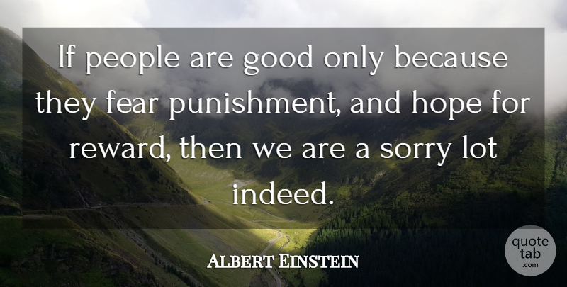 Albert Einstein Quote About Behavior, Fear, German Physicist, Good, Hope: If People Are Good Only...