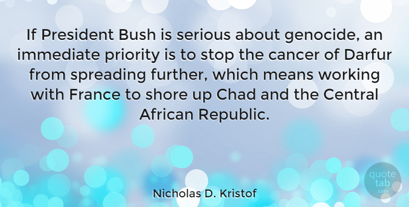 Nicholas D. Kristof Quote About Cancer, Mean, Priorities: If President Bush Is Serious...