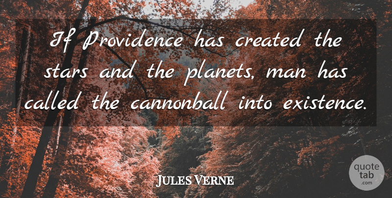 Jules Verne Quote About Cannonball, Created, Man, Providence: If Providence Has Created The...