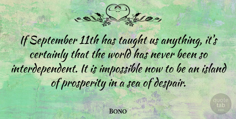Bono Quote About Islands, Sea, Taught Us: If September 11th Has Taught...