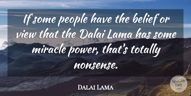 Dalai Lama Quote About Views, People, Miracle: If Some People Have The...