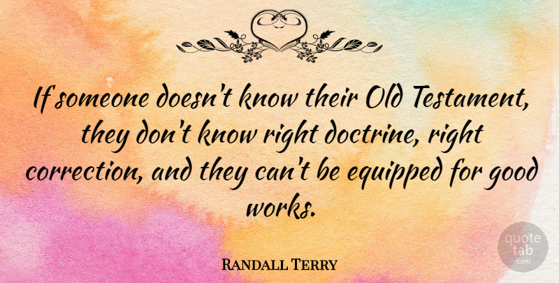 Randall Terry Quote About Doctrine, Old Testament, Good Work: If Someone Doesnt Know Their...