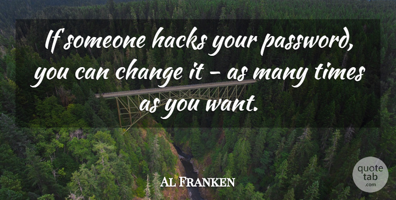 Al Franken Quote About Change: If Someone Hacks Your Password...