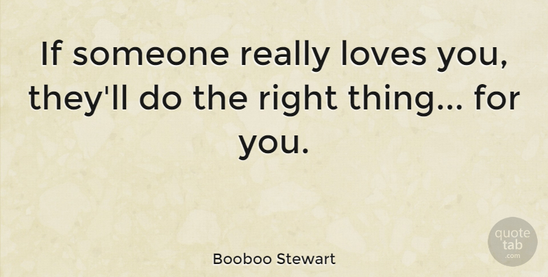 Booboo Stewart Quote About Love You, Ifs, Right Thing: If Someone Really Loves You...