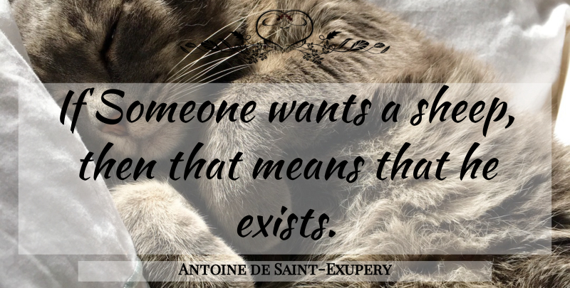 Antoine de Saint-Exupery Quote About Mean, Sheep, Want: If Someone Wants A Sheep...