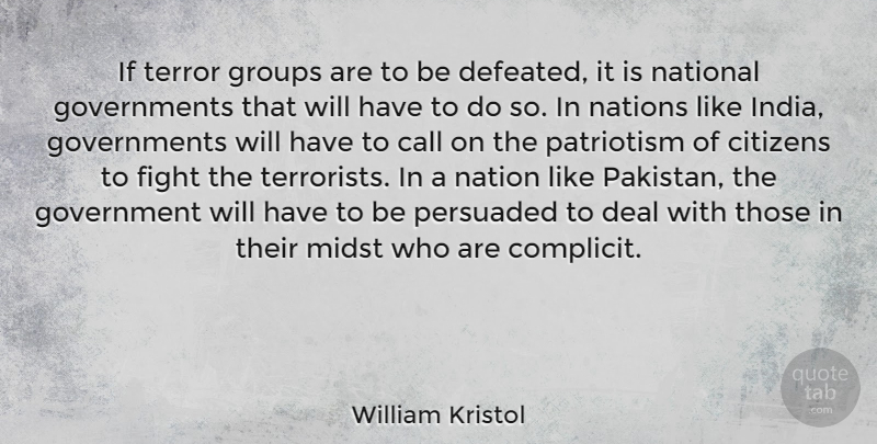 William Kristol Quote About Fighting, Government, India And Pakistan: If Terror Groups Are To...