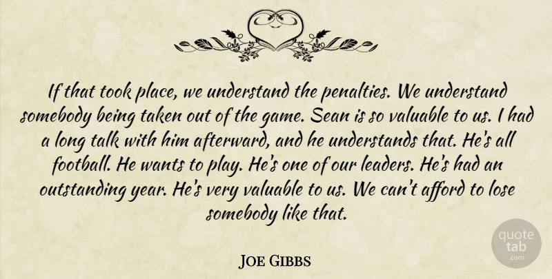 Joe Gibbs Quote About Afford, Game, Lose, Sean, Somebody: If That Took Place We...