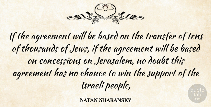 Natan Sharansky Quote About Agreement, Based, Chance, Doubt, Israeli: If The Agreement Will Be...