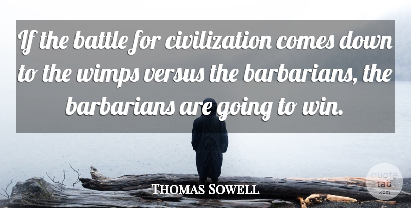 Thomas Sowell Quote About Winning, Civilization, Battle: If The Battle For Civilization...