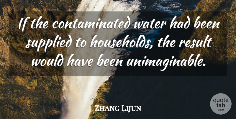 Zhang Lijun Quote About Result, Water: If The Contaminated Water Had...
