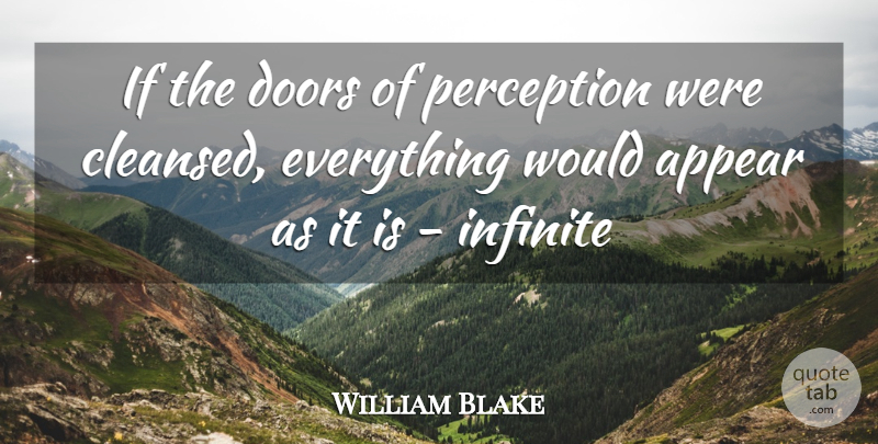 William Blake Quote About Appear, Doors, Infinite, Perception: If The Doors Of Perception...