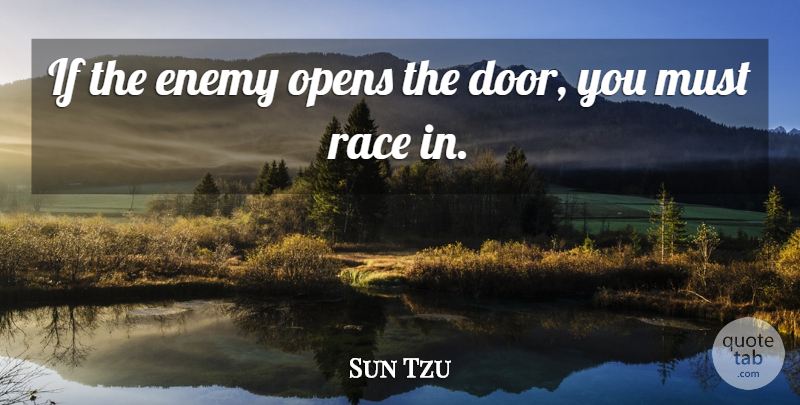 Sun Tzu Quote About Race, Doors, Enemy: If The Enemy Opens The...