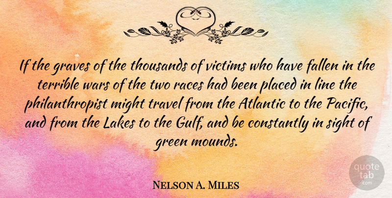 Nelson A. Miles Quote About War, Race, Sight: If The Graves Of The...