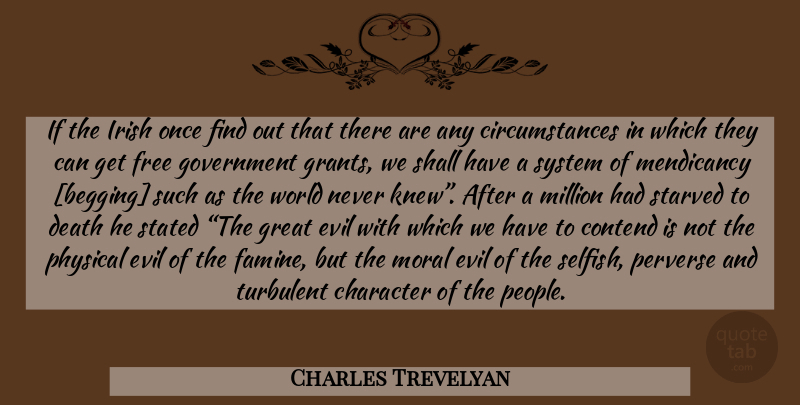 Charles Trevelyan Quote About Selfish, Character, Government: If The Irish Once Find...
