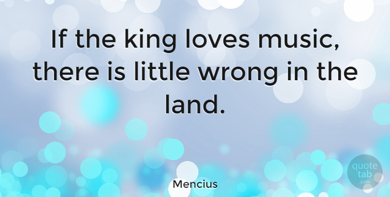 Mencius Quote About Chinese Philosopher, Loves: If The King Loves Music...